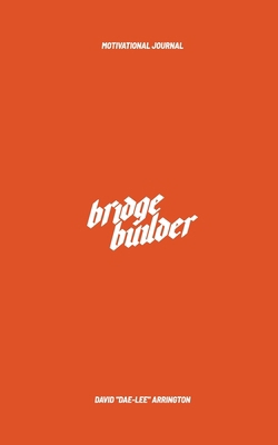 Bridge Builder Motivational Journal: Quote's Fo... 1737984024 Book Cover