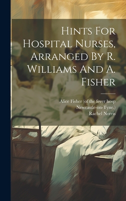 Hints For Hospital Nurses, Arranged By R. Willi... 1019442832 Book Cover