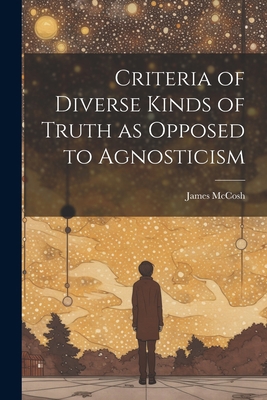 Criteria of Diverse Kinds of Truth as Opposed t... 1022110845 Book Cover