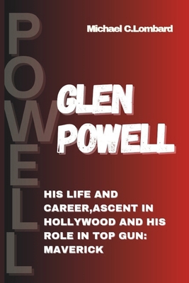 Glen Powell: His life and Career, Ascent in Hol...            Book Cover