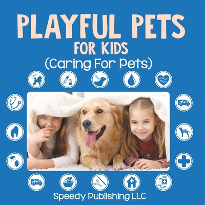 Playful Pets For Kids (Caring For Pets) B0DVGT6HVL Book Cover