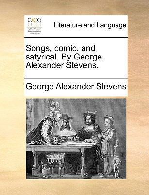 Songs, Comic, and Satyrical. by George Alexande... 1140901826 Book Cover