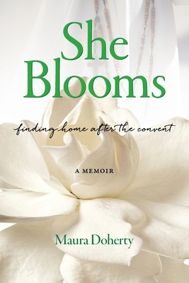 She Blooms: Finding Home After the Convent, a M... B0DFDGPFXZ Book Cover