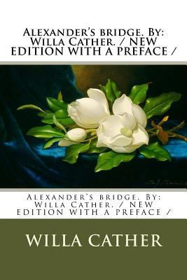 Alexander's bridge. By: Willa Cather. / NEW EDI... 1983588458 Book Cover