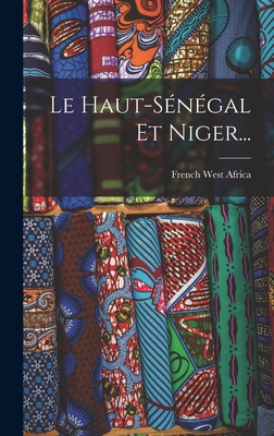 Le Haut-sénégal Et Niger... [French] 1019344032 Book Cover