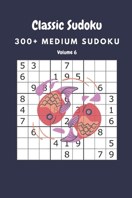 Classic Sudoku: 300+ Medium sudoku Volume 6 B0892657TW Book Cover