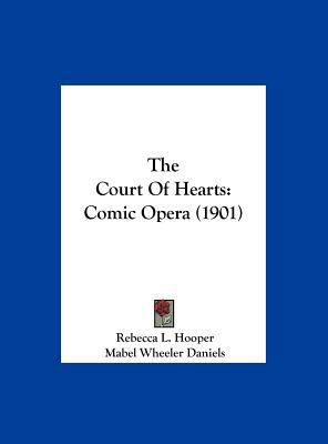 The Court of Hearts: Comic Opera (1901) 1161953973 Book Cover