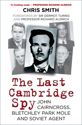 The Last Cambridge Spy: John Cairncross, Bletch... 0750998601 Book Cover