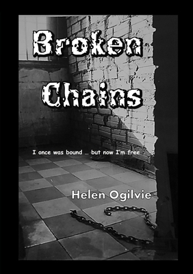 Broken Chains: I once was bound ... but now I'm... 0646876260 Book Cover