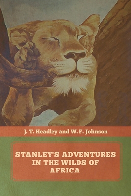 Stanley's Adventures in the Wilds of Africa 1644393751 Book Cover