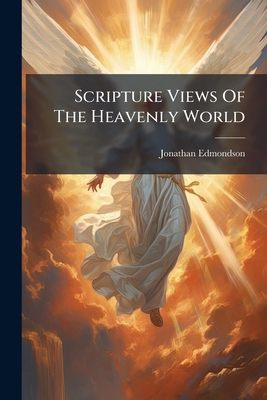 Scripture Views Of The Heavenly World 1286368324 Book Cover