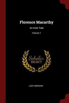 Florence Macarthy: An Irish Tale; Volume 1 1375490230 Book Cover