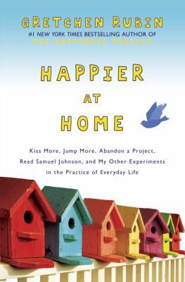 Happier at Home: Kiss More, Jump More, Abandon ... 0385670826 Book Cover