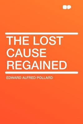 The Lost Cause Regained 1290075301 Book Cover