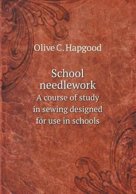 School needlework A course of study in sewing d... 5518648790 Book Cover