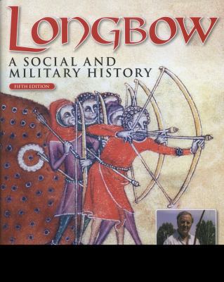 Longbow: A Social and Military History 0857332481 Book Cover