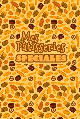 Mes Patisseries Spéciales: Carnet De Recettes P... [French] B083XVG46T Book Cover