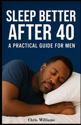 Sleep Better After 40: A Practical Guide For Men B0FY4KKFXV Book Cover