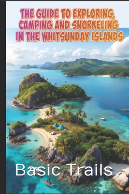 The Guide to Exploring, Camping and Snorkeling ... B0FBKCSV8V Book Cover