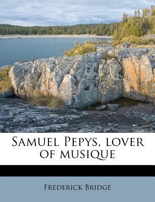 Samuel Pepys, Lover of Musique 1245617117 Book Cover