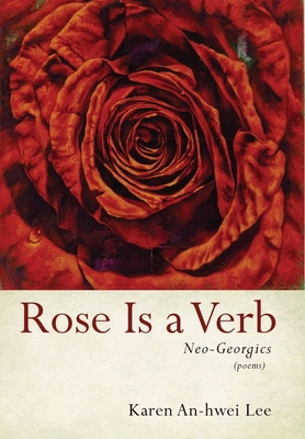 Rose Is a Verb: Neo-Georgics 1639820914 Book Cover