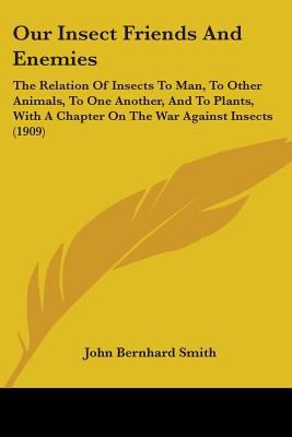 Our Insect Friends And Enemies: The Relation Of... 1437115748 Book Cover