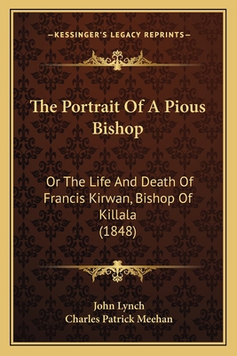 The Portrait Of A Pious Bishop: Or The Life And... 1165598876 Book Cover