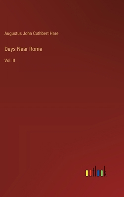 Days Near Rome: Vol. II 3385373808 Book Cover