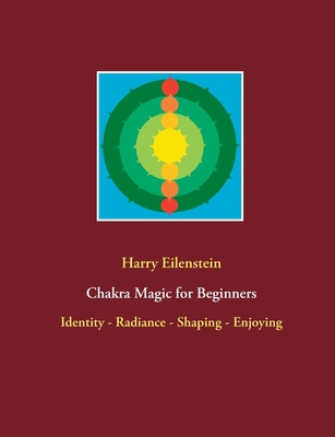 Chakra Magic for Beginners: Identity - Radiance... 3754311077 Book Cover