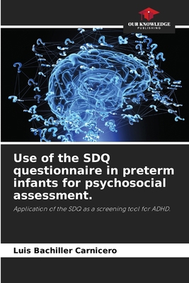 Use of the SDQ questionnaire in preterm infants... 6207156676 Book Cover