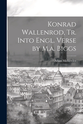Konrad Wallenrod, Tr. Into Engl. Verse by M.a. ... 1021235245 Book Cover