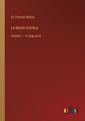 Le Morte d'Arthur: Volume 1 - in large print 336831050X Book Cover