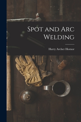 Spot and Arc Welding 1016703236 Book Cover