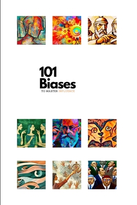 101 Biases to Master Influence B0CHL7DBXQ Book Cover