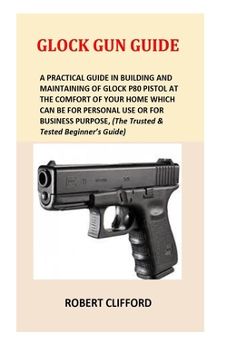 Glock Gun Guide: A Practical Guide In Building ... 1699705887 Book Cover