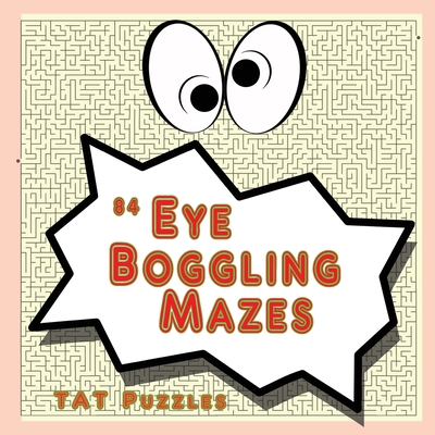 84 Eye Boggling Mazes 1925332497 Book Cover