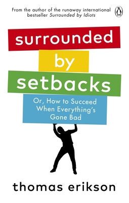 Surrounded by Setbacks: Or, How to Succeed When... 1785043668 Book Cover