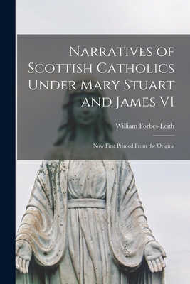 Narratives of Scottish Catholics Under Mary Stu... 1016554508 Book Cover