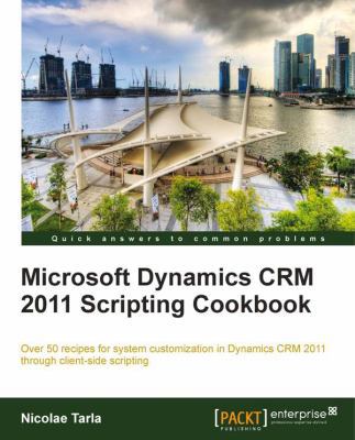 Microsoft Dynamics Crm 2011 Scripting Cookbook 1849688826 Book Cover