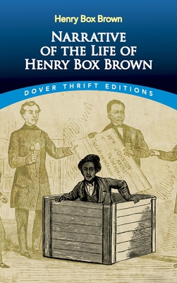 Narrative of the Life of Henry Box Brown 0486795756 Book Cover