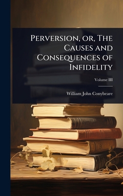 Perversion, or, The Causes and Consequences of ... 1023607182 Book Cover