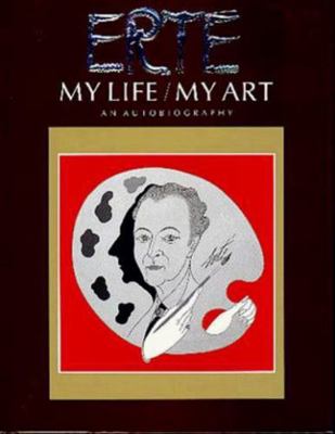 Erte: My Life / My Art - An Autobiography 0525248080 Book Cover