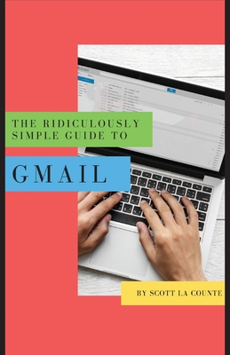 The Ridiculously Simple Guide to Gmail: The Abs... 1629179566 Book Cover