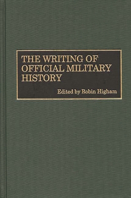 The Writing of Official Military History 0313308632 Book Cover