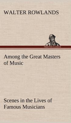 Among the Great Masters of Music Scenes in the ... 3849177602 Book Cover