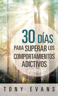 30 Días Para Superar Los Comportamientos Adictivos [Spanish] 0825457963 Book Cover