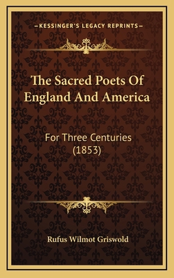 The Sacred Poets Of England And America: For Th... 1165872390 Book Cover