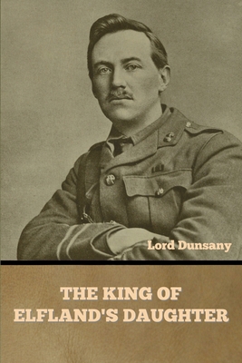 The King of Elfland's Daughter B0BM3L1YLS Book Cover