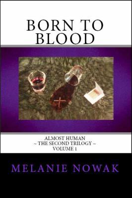 Born To Blood: ALMOST HUMAN The Second Trilogy 0982410239 Book Cover