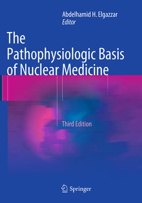 The Pathophysiologic Basis of Nuclear Medicine 3319307711 Book Cover